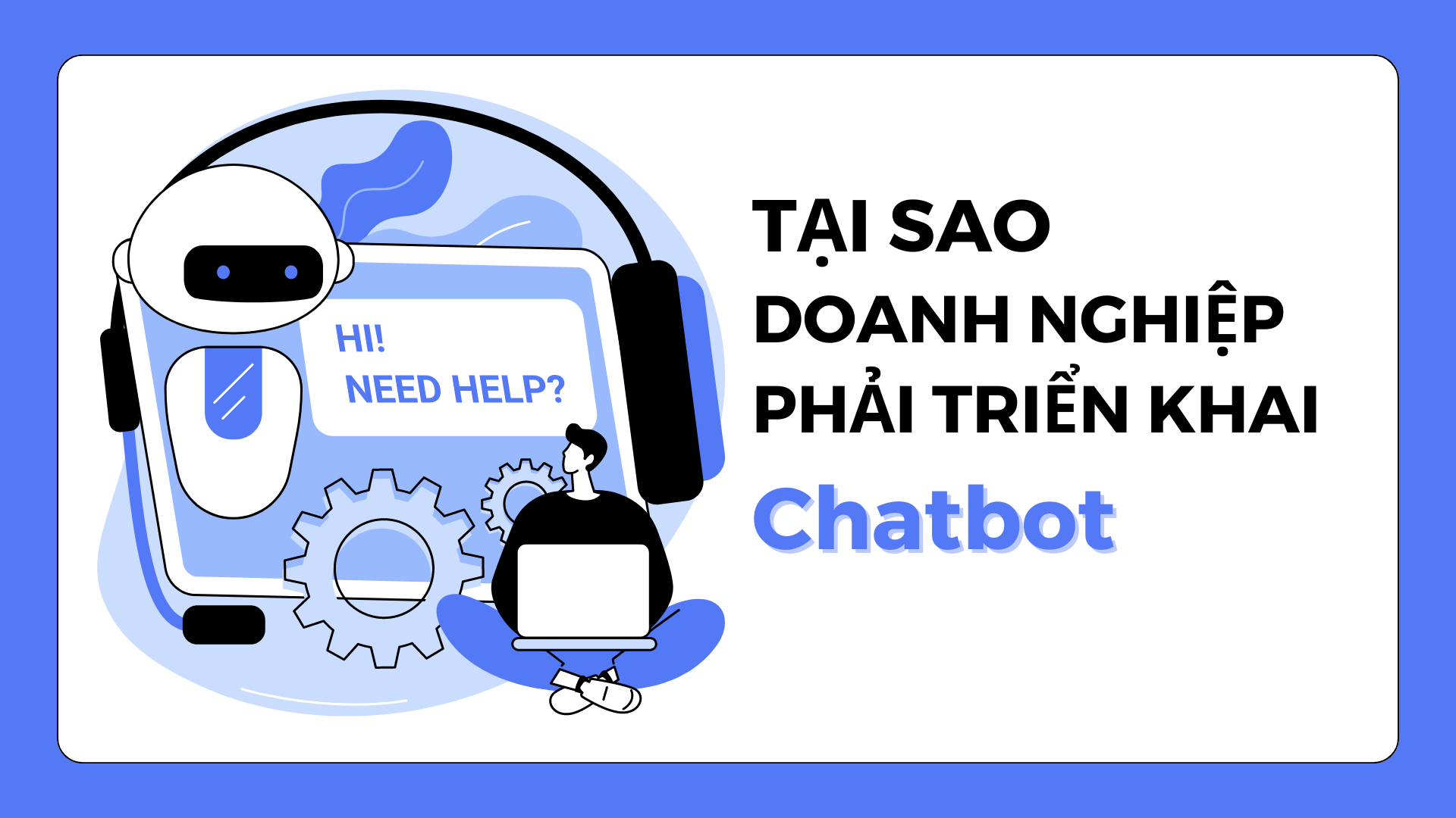 Khi nào doanh nghiệp nên ứng dụng chatbot và automation?