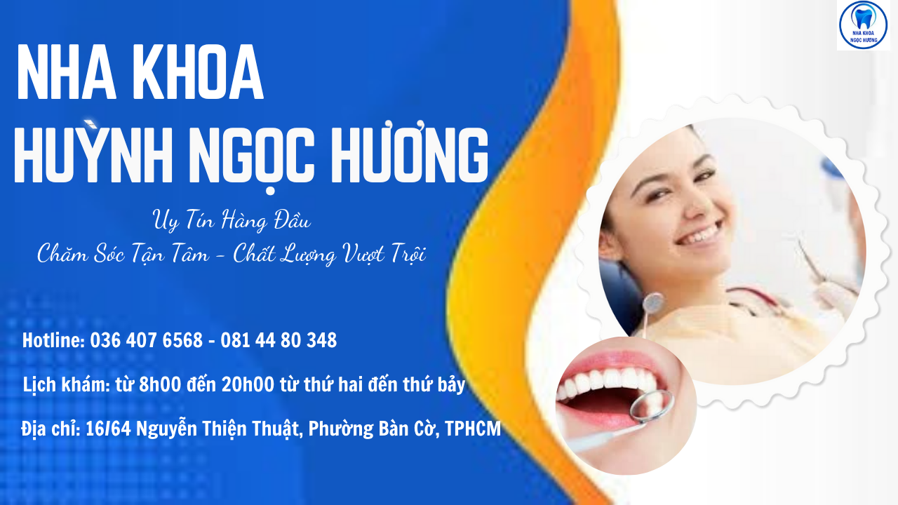 Nha khoa Huỳnh Ngọc Hương – Uy Tín Hàng Đầu, Chăm Sóc Tận Tâm, Chất Lượng Vượt Trội