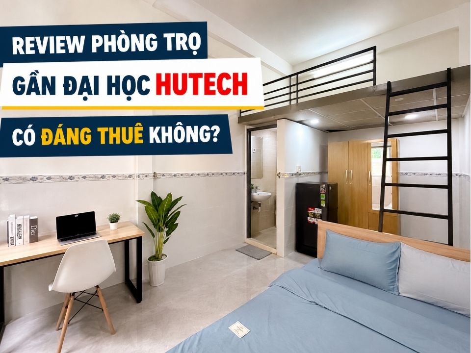 Review phòng trọ gần Đại học HUTECH có đáng thuê không